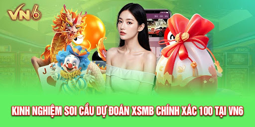 Kinh nghiệm nên biết khi soi cầu xs miền Bắc tại nhà cái VN6