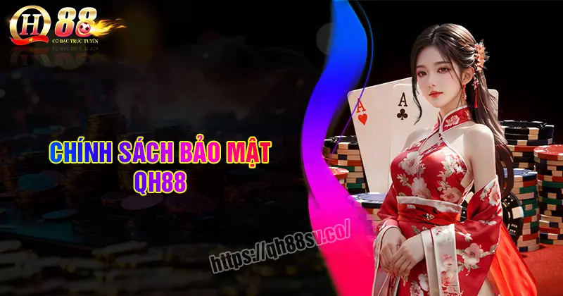 chinh-sach-bao-mat-qh88-ca-cuoc-an-toan-chat-luong-moi-ngay