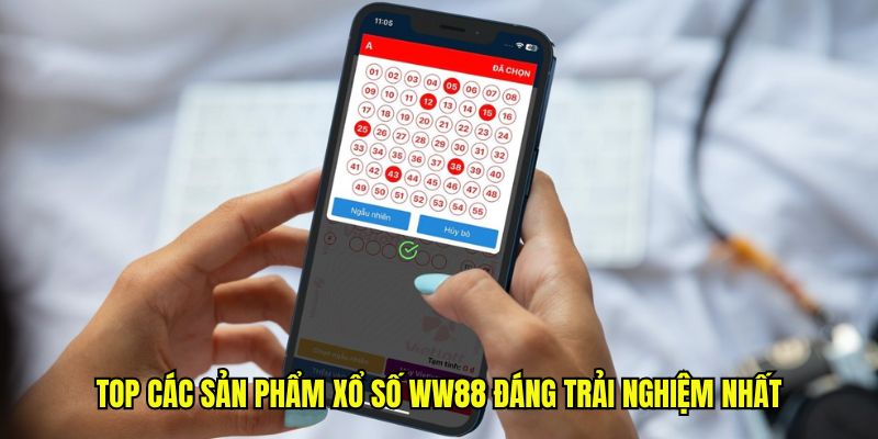 Top các sản phẩm xổ số WW88 đáng trải nghiệm nhất