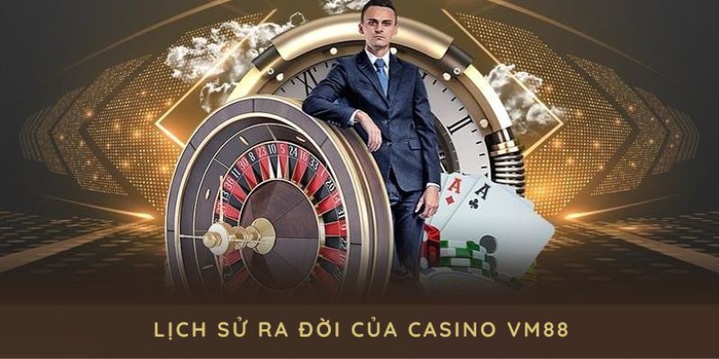 Sơ lược thông tin về casino VM88